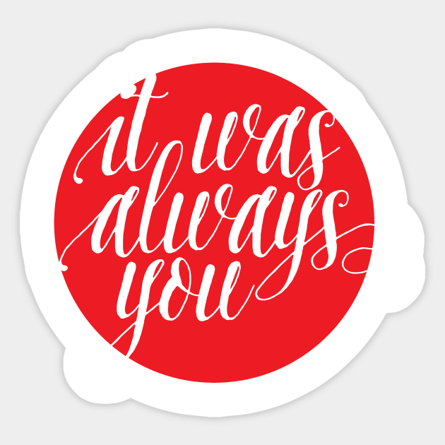 it was always you lettering Sticker by SevenRoses